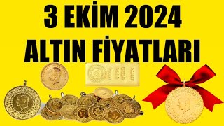 3 EKİM 2024  ALTIN FİYATLARI TÜM ÇEŞİTLER  GRAM ÇEYREK YARIM TAM BİLEZİK ATA REŞAT ONS [upl. by Natam]