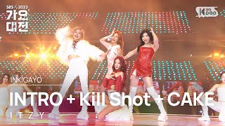 ITZY 있지  INTRO  Kill Shot  CAKE 가요대전 GayoDaejeon 20231225 [upl. by Beatrice]