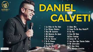 MUSICA CRISTIANA CON DANIEL CALVETI ÉXITOS MIX  POPURRI LA NIÑA DE TUS OJOS LA ULTIMA PALABRA [upl. by Amin]