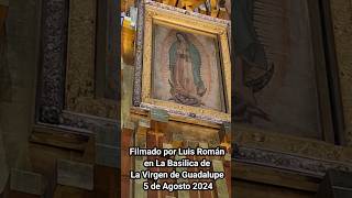 🙏 Mira A La REINA Virgen Santa María De GUADALUPE 🇲🇽 Visita MÉXICO Luis Román Agosto 2024 🔥 [upl. by Iosep]