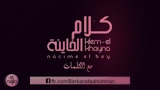 Nacim El Bey  Klam el Khayna Remix مع الكلمات [upl. by Atirehgram]