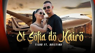 TISHO ft KRISTINA  OT SOFIA DO KAIRO OFFICIAL 4K VIDEO [upl. by Kaila853]