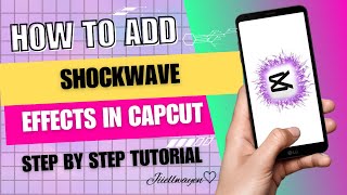 HOW TO ADD SHOCKWAVE EFFECTS IN CAPCUT 2024  STEP BY STEP TUTORIAL  JIIELWAYEN BYGEL [upl. by Lexy]