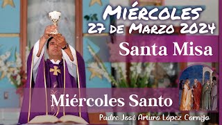 ✅ MISA DE HOY miércoles 27 de Marzo 2024  Padre Arturo Cornejo [upl. by Ronalda873]