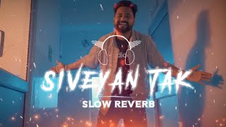 Siveyan Tak Jana yara Slowedreverb AK Arjun  Jassi X  New Punjabi Song tiktok trending song [upl. by Hcirdeirf756]