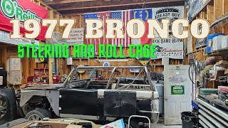 1977 BRONCO ROLL CAGE AND STEERING UPGRADE [upl. by Araas]