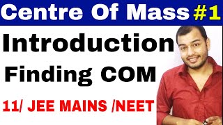 11 chap 7  System of Particles  Centre of Mass 01  Introduction Of COM for IIT JEE  NEET [upl. by Ahcmis772]