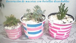 Decoración de macetas con botellas desechables DIY [upl. by Rats]