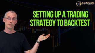 Setting Up a Trading Strategy to Backtest [upl. by Jala908]