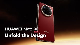 HUAWEI Mate X6  Unfold the Design [upl. by Gill]