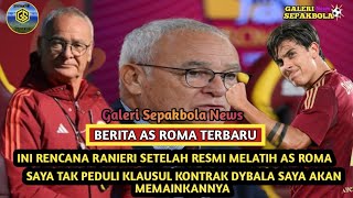 ini rencana Ranieri setelah resmi melatih AS Roma 🔥 Dybala akan bermain asromatv [upl. by Kinnie]