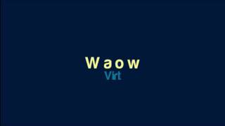 Virt  Waow [upl. by Olonam]