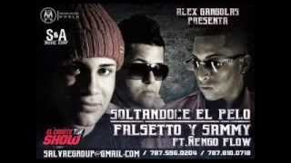 Soltandose El Pelo  Falsetto Y Sammy Ft Ñengo Flow Original 2012 [upl. by Ativla647]