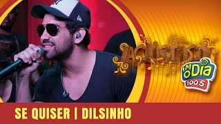 Se Quiser  Dilsinho  Acústico Semana Maluca [upl. by Itsyrc]