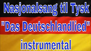 Nasjonalsang til Tysk German National Anthem quotDas Deutschlandliedquot instrumental [upl. by Yusuk]