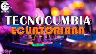 MIX TECNOCUMBIA ECUATORIANA  EDDY DJ [upl. by Llertrac707]