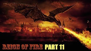 Reign of Fire Pt 11 Ashes to Ashes [upl. by Mallen]