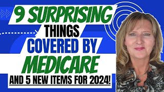 9 Surprising Things COVERED by Medicare and 5 NEW services for 2024 and beyond [upl. by Gnehp]