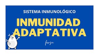 SISTEMA INMUNOLÓGICO  INMUNIDAD ADAPTATIVA [upl. by Claudia534]