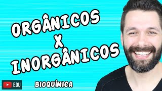 COMPOSTOS ORGÂNICOS E INORGÂNICOS  Diferenças  Bioquímica  Biologia com Samuel Cunha [upl. by Sivel]