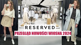 PRZEGLĄD WIOSENNYCH NOWOŚCI RESERVED CZ1 TRENDY WIOSNA LATO 2024 I MIERZYMY [upl. by Oap]