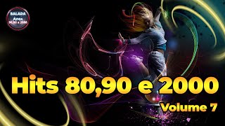 Top Hits anos 8090 e 2000 Volume 7 [upl. by Aksoyn899]