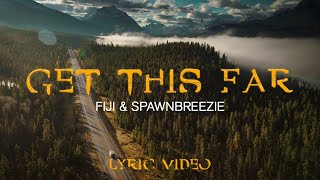 Fiji amp Spawnbreezie  Get This Far Official Lyric Video [upl. by Eerej252]