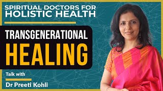 Transgenerational Healing by Dr Preeti Kohli BHMS Homeopathic Physician [upl. by Oiludbo]