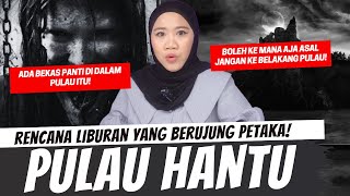 RENCANA LIBURAN BERUJUNG PETAKA  PULAU HANTU [upl. by Jorge]