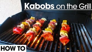 Kabobs on the Grill  Simple and Easy [upl. by Malarkey19]