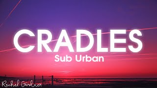 Sub Urban  Cradles Lyrics [upl. by Kania]