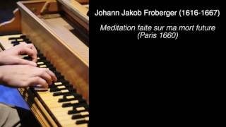 Johann Jakob Froberger Meditation faite sur ma mort future [upl. by Alton]