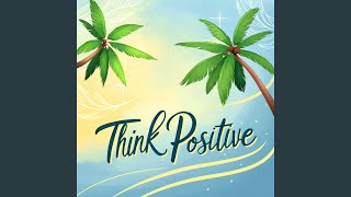 Think Positive [upl. by Limaj]