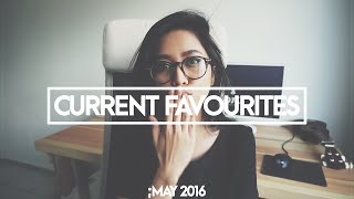 CURRENT FAVOURITES  MAY 2016  Intan [upl. by Mady]