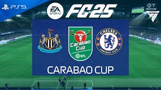 FC 25 Newcastle vs Chelsea  Carabao Cup 202425  PS5 [upl. by Wittie903]