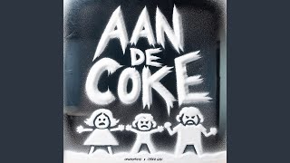 Aan De Coke [upl. by Sokil123]