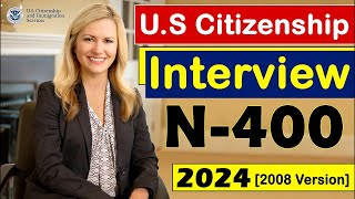 N400 US Citizenship Interview 20232024 2008 Version US Naturalization Interview [upl. by Wonacott960]