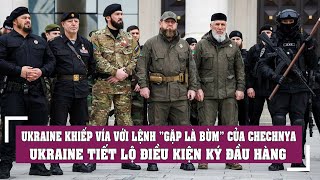 Ukraine khiếp vía lệnh ‘GẶP LÀ CHO LÊN BÀN THỜ’ của Chechnya 2000 lá thư xin tha từ Kiev [upl. by Myrta]