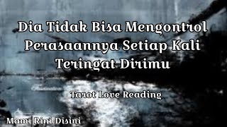 quotDia Tidak Bisa Mengontrol Perasaannya Setiap Kali Teringat Dirimuquot Ramalan Tarot  All Zodiak [upl. by Bowman]