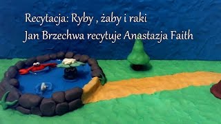 Recytacja Ryby  żaby i raki Jan Brzechwa recytuje Anastazja Faith 3 [upl. by Noyek]