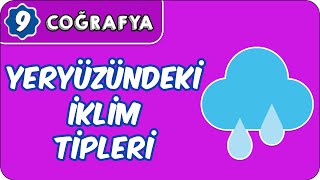 Yeryüzündeki İklim Tipleri  9 Sınıf Coğrafya [upl. by Fabiola396]