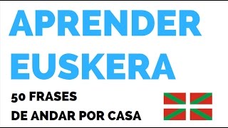 Aprender Euskera 50 frases de andar por casa EUSKERA HABLADO [upl. by Gnart]