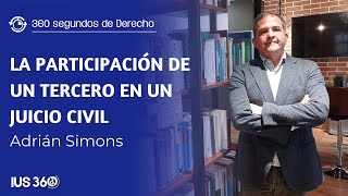 La Participación de un Tercero en un Juicio Civil  Adrián Simons Pino [upl. by Orgalim200]