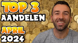 TOP 3 AANDELEN OM TE KOPEN  APRIL 2024 [upl. by Huxley]