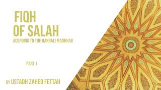 Fiqh Of Salah according to the Hanbali Madhhab 1 [upl. by Alejandrina]