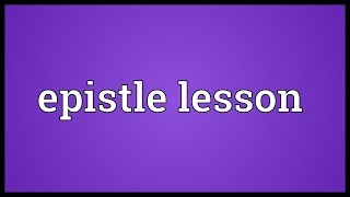 Epistle lesson Meaning [upl. by Neibart]