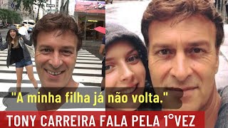 Tony Carreira fala pela 1°vez quotA minha filha já não voltaquot [upl. by Silverstein60]