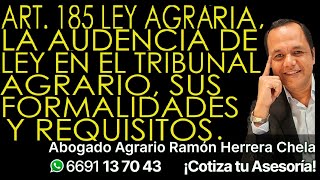 Arts 185 Ley Agraria la audiencia de ley en el Tribunal Agrario sus formalidades y requisitos [upl. by Lenoil358]