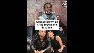 Orlando Brown on Chris Brown and Rihanna [upl. by Ednutabab]