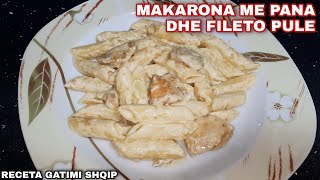 Makarona me Pana dhe Fileto Pule 🍝🤤  Dreke fantastike me shume shije 😍🔥  Receta Gatimi Shqip [upl. by Bonina]